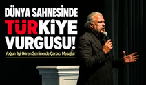 Dünya Sahnesinde Türkiye Vurgusu! “Yeni Dünya Düzeninde Türkiye’nin Yeri
