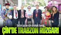 Trabzon Çin Turizm Pazarında Gücünü Artırmak İçin Harekete Geçti