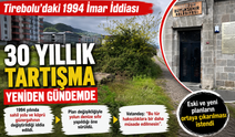 Tirebolu’daki 1994 İmar İddiası Yeniden Gündemde