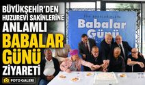 Büyükşehir’den Huzurevi Sakinlerine Anlamlı Babalar Günü Ziyareti