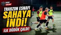 Trabzon Esnafı Futbol Sahasında Buluştu: Dostluk Turnuvası Coşkuyla Başladı