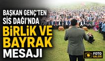 Başkan Genç’ten Sis Dağı’nda Birlik ve Bayrak Mesajı