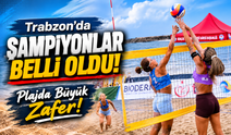 Trabzon'da Plaj Voleybolu Heyecanı Sona Erdi! Uluslararası Turnuvada Şampiyonlar Belli Oldu