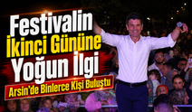 Arsin’de Festival Coşkusu İkinci Günde de Devam Etti