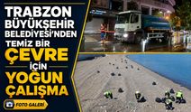Trabzon Büyükşehir Belediyesi’nden Temiz Bir Çevre İçin Yoğun Çalışma
