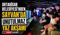 Ortahisar Belediyesi Sayvan’da Unutulmaz Bir Yaz Akşamı Yaşattı