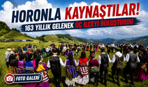 163 yıllık gelenek üç ilçeyi buluşturdu: Horonla kaynaştılar