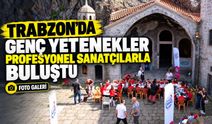 Trabzon’da genç yetenekler profesyonel sanatçılarla buluştu