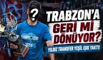Yıldız Transfer Trabzon'a Geri Mi Dönüyor? Trabzonspor'a Bomba...