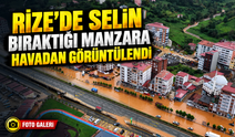 Rize İyidere’de selin bıraktığı manzara havadan görüntülendi