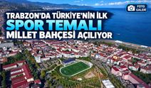 Trabzon’da Bir İlk Gerçekleşiyor: Türkiye’nin İlk Spor Temalı Millet Bahçesi Açılıyor
