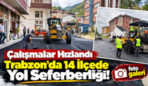 Trabzon’da 14 İlçede Yol Seferberliği: Çalışmalar Hızlandı