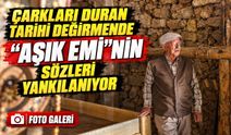 Çarkları Duran Tarihi Değirmende “Aşık Emi”Nin Sözleri Yankılanıyor