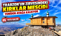 Trabzon'un Zirvesindeki Kırklar Mescidi Yeniden Ayağa Kalkıyor; Başkan Genç Müjdeyi Verdi!