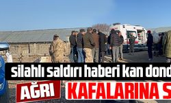 AĞRI'DA SİLAHLI SALDIRI 