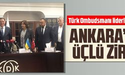 ANKARA’DA ÜÇLÜ ZİRVE