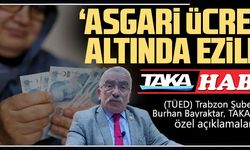 ‘ASGARİ ÜCRETİN ALTINDA EZİLDİK’