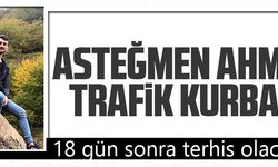 ASTEĞMEN AHMET TRAFİK KURBANI