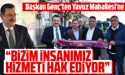 BAŞKAN GENÇ’TEN YAVUZ MAHALLESİNE ZİYARET