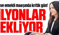 MEMUR VE EMEKLİ MAAŞINDA KRİTİK GÜN!