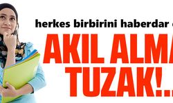 ÖĞRENCİLERE AKIL ALMAZ TUZAK