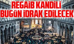 REGAİB KANDİLİ BUGÜN İDRAK EDİLECEK