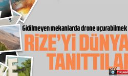 RİZE’Yİ DÜNYA’YA TANITTILAR