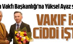 YOMRA VAKFI BAŞKANLIĞI’NA YÜKSEL AYAZ SEÇİLDİ