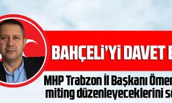 BAHÇELİ’Yİ DAVET ETTİ