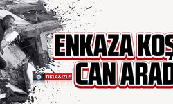 ENKAZ ALTINDA CAN ARADI