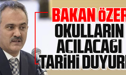 OKULLARIN AÇILACAĞI TARİH DUYURULDU