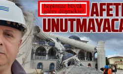 AFETLERİ UNUTMAYACAĞIZ