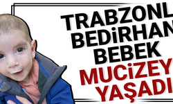 BEDİRHAN BEBEK MUCİZEYİ YAŞADI