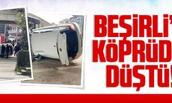 BEŞİRLİ'DE KÖPRÜDEN DÜŞTÜ