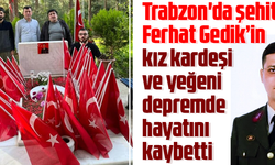 FERHAT GEDİK'İN ANNESİ YAŞADIKLARINI ANLATTI