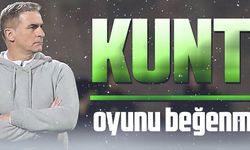 KUNTZ OYUNU BEĞENMEDİ