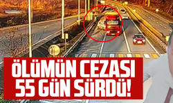 ÖLÜMÜN CEZASI 55 GÜN SÜRDÜ!