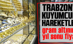 TRABZON'DA KUYUMCULAR HAREKETLENDİ