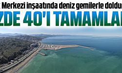 YÜZDE 40'I TAMAMLANDI