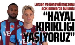 LARSEN VE DENSWIL MAÇ SONU AÇIKLAMALARDA BULUNDU