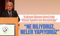 TRABZON ÜNİVERSİTESİ'NDE “OTİZM SPEKTRUM BOZUKLUĞU”