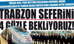 Trabzon Seferini 4 gözle bekliyoruz!