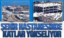 Şehir hastanesinde katlar çıkmaya başladı