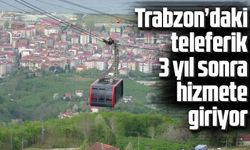 Beşikdüzü’ndeki teleferik hizmete giriyor