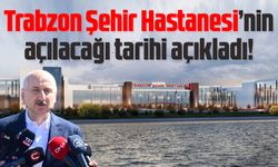 Trabzon Şehir Hastanesi 2025'te açılıyor