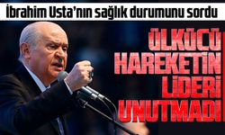 İbrahim Usta’nın sağlık durumunu sordu