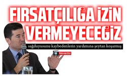 Ahmet Kaya Fırsatçılığa izin vermeyeceğiz dedi