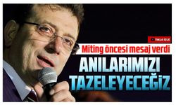 Ekrem İmamoğlu Miting öncesi hemşehrilerine mesaj verdi