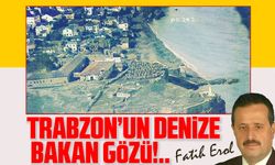 Trabzon’un denize bakan gözü!