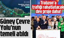 Trabzon'da Güney Çevre Yolu'nu temeli atıldı!